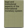 Legal And Institutional Aspects Of The International Monetary System by Joseph Gold