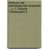 Lehrbuch Der Pathologischen Anatomie ... V. 1, Volume 1,&Nbsp;Part 2 door Onbekend