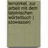 Lernzirkel. Zur Arbeit mit dem lateinischen Wörterbuch ( Stowasser) door Roland. Frölich