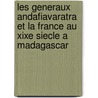 Les Generaux Andafiavaratra Et La France Au Xixe Siecle A Madagascar by Jean-Luc Andrian