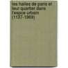 Les Halles De Paris Et Leur Quartier Dans L'espce Urbain (1137-1969) door Anne Lombard-jourdan