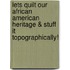 Lets Quilt Our African American Heritage & Stuff It Topographically!
