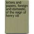 Letters And Papers, Foreign And Domestic, Of The Reign Of Henry Viii