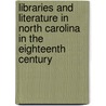 Libraries And Literature In North Carolina In The Eighteenth Century by Stephen Beauregard Weeks