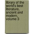 Library Of The World's Best Literature, Ancient And Modern, Volume 3