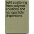 Light Scattering From Polymer Solutions And Nanoparticle Dispersions