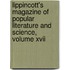Lippincott's Magazine Of Popular Literature And Science, Volume Xvii