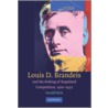 Louis D. Brandeis and the Making of Regulated Competition, 1900-1932 door Gerald Berk
