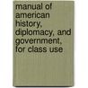 Manual Of American History, Diplomacy, And Government, For Class Use door Lld Albert Bushnell Hart