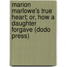 Marion Marlowe's True Heart; Or, How A Daughter Forgave (Dodo Press) by Grace Shirley