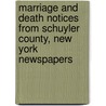 Marriage And Death Notices From Schuyler County, New York Newspapers by Mary Smith Jackson