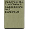 Mathematik plus 5. Schülerbuch. Neubearbeitung. Berlin, Brandenburg door Onbekend