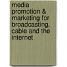 Media Promotion & Marketing for Broadcasting, Cable and the Internet door Susan Tyler Eastman