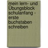 Mein Lern- und Übungsblock Schulanfang - Erste Buchstaben schreiben door Lena Roth