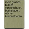 Mein großes buntes Vorschulbuch. Buchstaben, Wörter, Konzentrieren door Anni Pohl