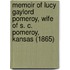 Memoir Of Lucy Gaylord Pomeroy, Wife Of S. C. Pomeroy, Kansas (1865)