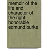 Memoir Of The Life And Character Of The Right Honorable Edmund Burke by Sir James Prior