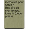Memoires Pour Servir A L'Histoire De Mon Temps, Tome Iv (Dodo Press) by François Guizot
