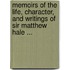 Memoirs Of The Life, Character, And Writings Of Sir Matthew Hale ...