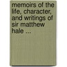 Memoirs Of The Life, Character, And Writings Of Sir Matthew Hale ... door John Bickerton Williams