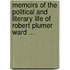 Memoirs Of The Political And Literary Life Of Robert Plumer Ward ...