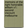 Memoirs Of The Right Honorable William V1: Second Viscount Melbourne by Unknown