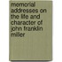 Memorial Addresses On The Life And Character Of John Franklin Miller