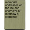 Memorial Addresses On The Life And Character Of Matthew H. Carpenter by Congress United States.