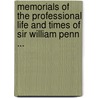 Memorials Of The Professional Life And Times Of Sir William Penn ... door Granville Penn