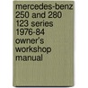 Mercedes-Benz 250 And 280 123 Series 1976-84 Owner's Workshop Manual by Andrew K. Legg