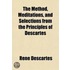 Method, Meditations, And Selections From The Principles Of Descartes