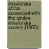 Missionary Ships Connected With The London Missionary Society (1865)