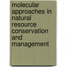 Molecular Approaches In Natural Resource Conservation And Management door J. Andrew DeWoody