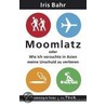 Moomlatz oder wie ich versuchte in Asien meine Unschuld zu verlieren door Iris Bahr