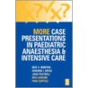 More Case Presentations In Paediatric Anaesthesia And Intensive Care door Ros Lawson