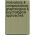 Motivations & Compensations Graphological & Psychological Approaches