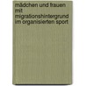Mädchen und Frauen mit Migrationshintergrund im organisierten Sport by Christa Kleindienst-Cachay
