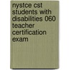 Nystce Cst Students With Disabilities 060 Teacher Certification Exam by Sharon Wynne