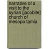 Narrative Of A Visit To The Syrian [Jacobite] Church Of Mesopo Tamia door Horatio Southgate
