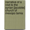 Narrative Of A Visit To The Syrian [Jacobite] Church Of Mesopo Tamia by Horatio Southgate