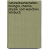 Naturwissenschaften. Biologie, Chemie, Physik. Vom Waschen. Lehrbuch door Volkmar Dietrich