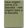 Neue Origami Sterne á la Bascetta - New Origami Stars a la Bascetta by Unknown
