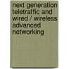 Next Generation Teletraffic And Wired / Wireless Advanced Networking door Onbekend
