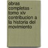 Obras Completas - Tomo Xiv Contribucion A La Historia Del Movimiento