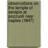 Observations on the Temple of Serapis at Pozzuoli Near Naples (1847)