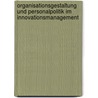 Organisationsgestaltung und Personalpolitik im Innovationsmanagement door Stephan H. Schmucker
