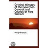 Original Minutes Of The Governor-General And Council Of Fort William door Philip Francis