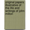 Original Papers Illustrative Of The Life And Writings Of John Milton by W. Douglas Hamilton