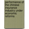 Performance Of The Chinese Insurance Industry Under Economic Reforms door Zhongwei Han