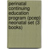 Perinatal Continuing Education Program (Pcep) Neonatal Set (3 Books) door John Kattwinkel
